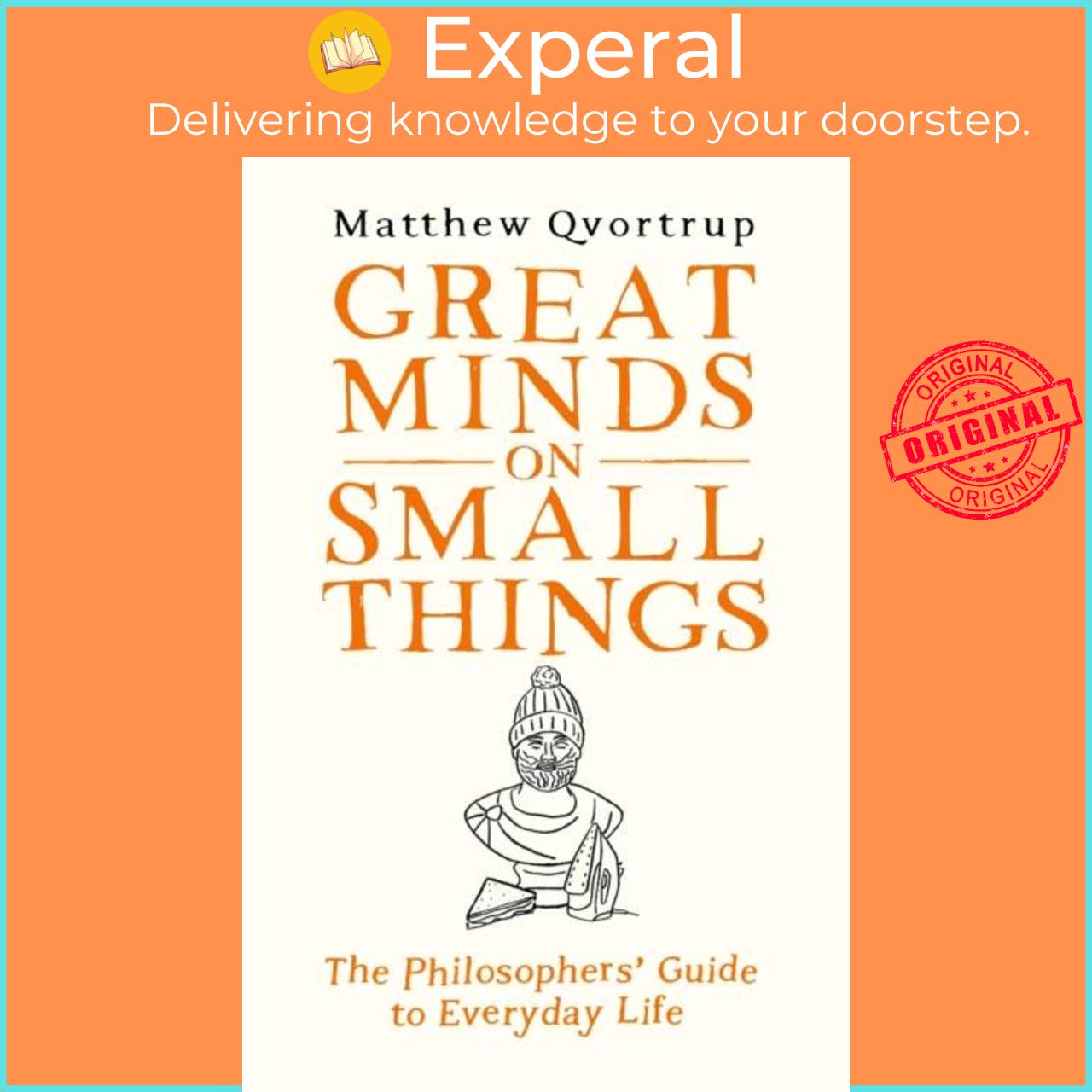 Hình ảnh Sách - Great Minds on Small Things - The Philosophers' Guide to Everyday Lif by Matthew Qvortrup (UK edition, hardcover)