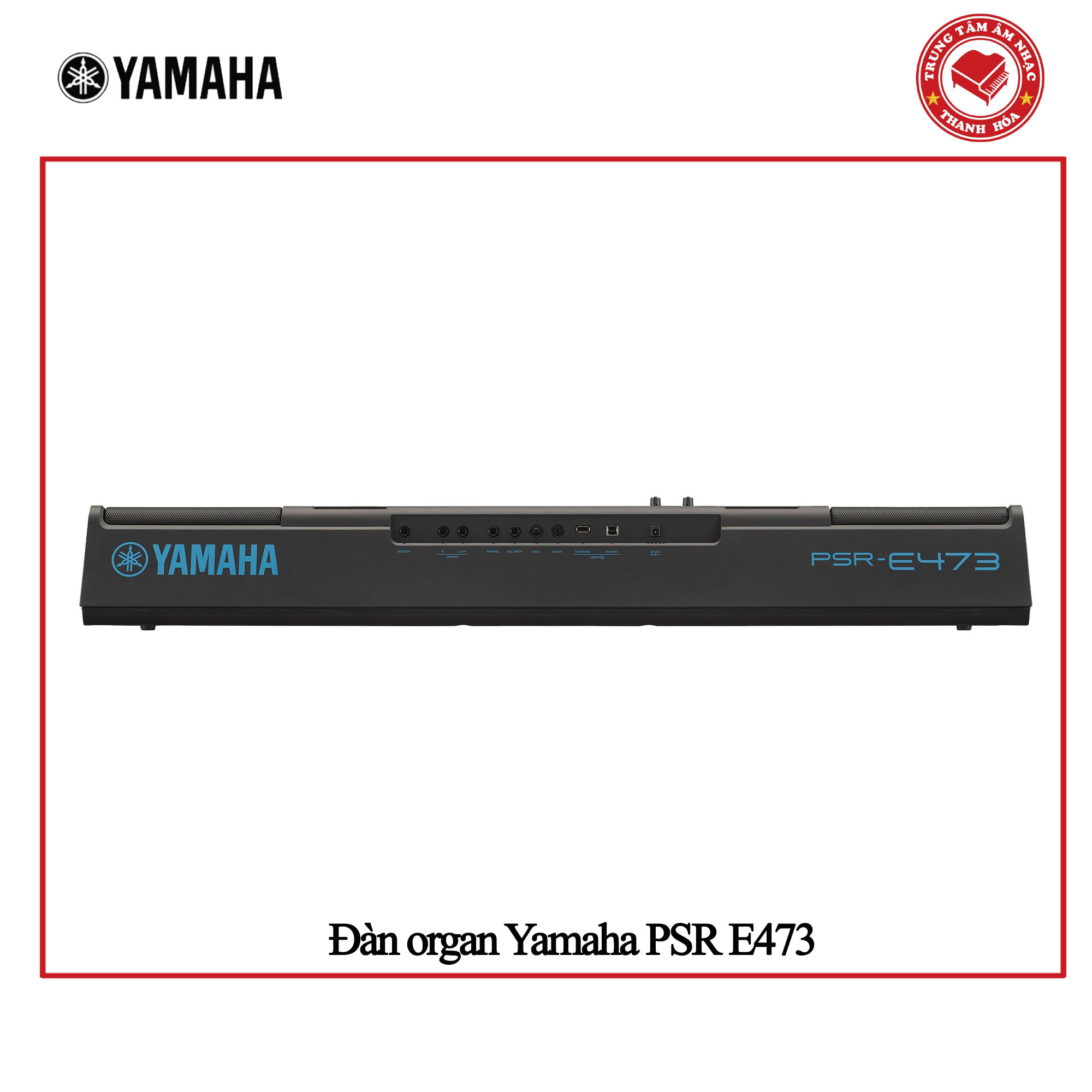 Đàn Organ Yamaha PSR E473 - Keyboard Yamaha E473||Hàng chính hãng