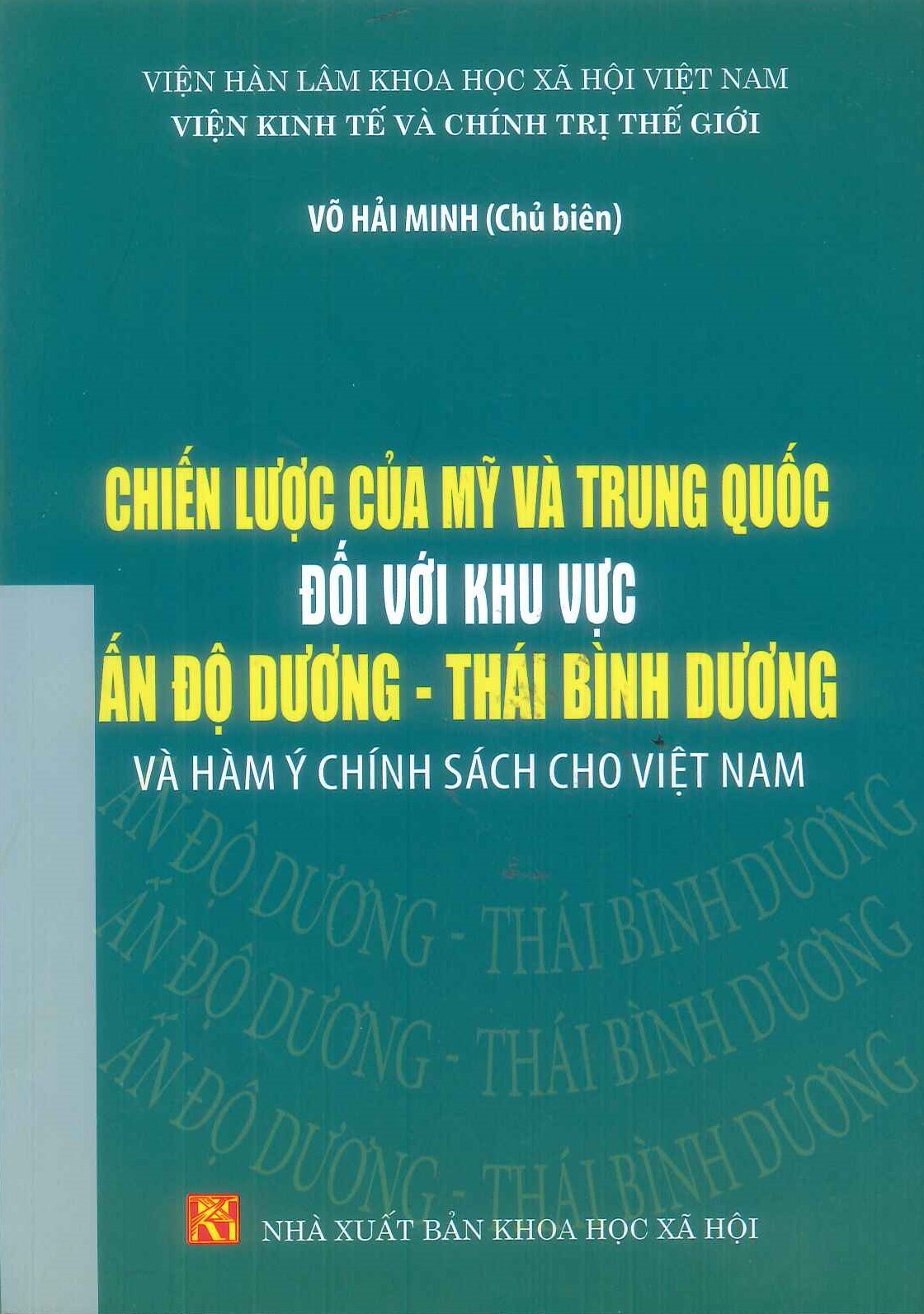 Chiến Lược Của Mỹ Và Trung Quốc Đối Với Khu Vực Ấn Độ - Thái Bình Dương Và Hàm Ý Chính Sách Cho Việt Nam