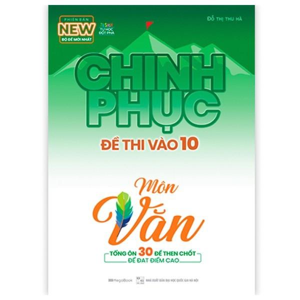 Sách Chinh phục đề thi vào 10 môn Văn (Bộ đề mới nhất)