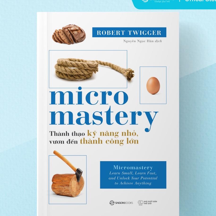 SÁCH - Micro Mastery - Thành thạo kỹ năng nhỏ, vươn đến thành công lớn - Tác Giả Robert Twigger