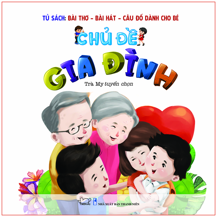 Bài Thơ - Bài Hát - Câu Đố Hay Cho Bé: Chủ Đề Gia Đình (Tái Bản 2020)