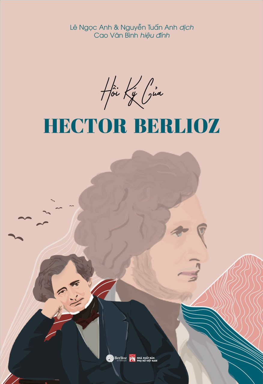 HỒI KÝ CỦA HECTOR BERLIOZ – Lê Ngọc Anh, Nguyễn Tuấn Anh dịch – bìa cứng - NXB Phụ Nữ