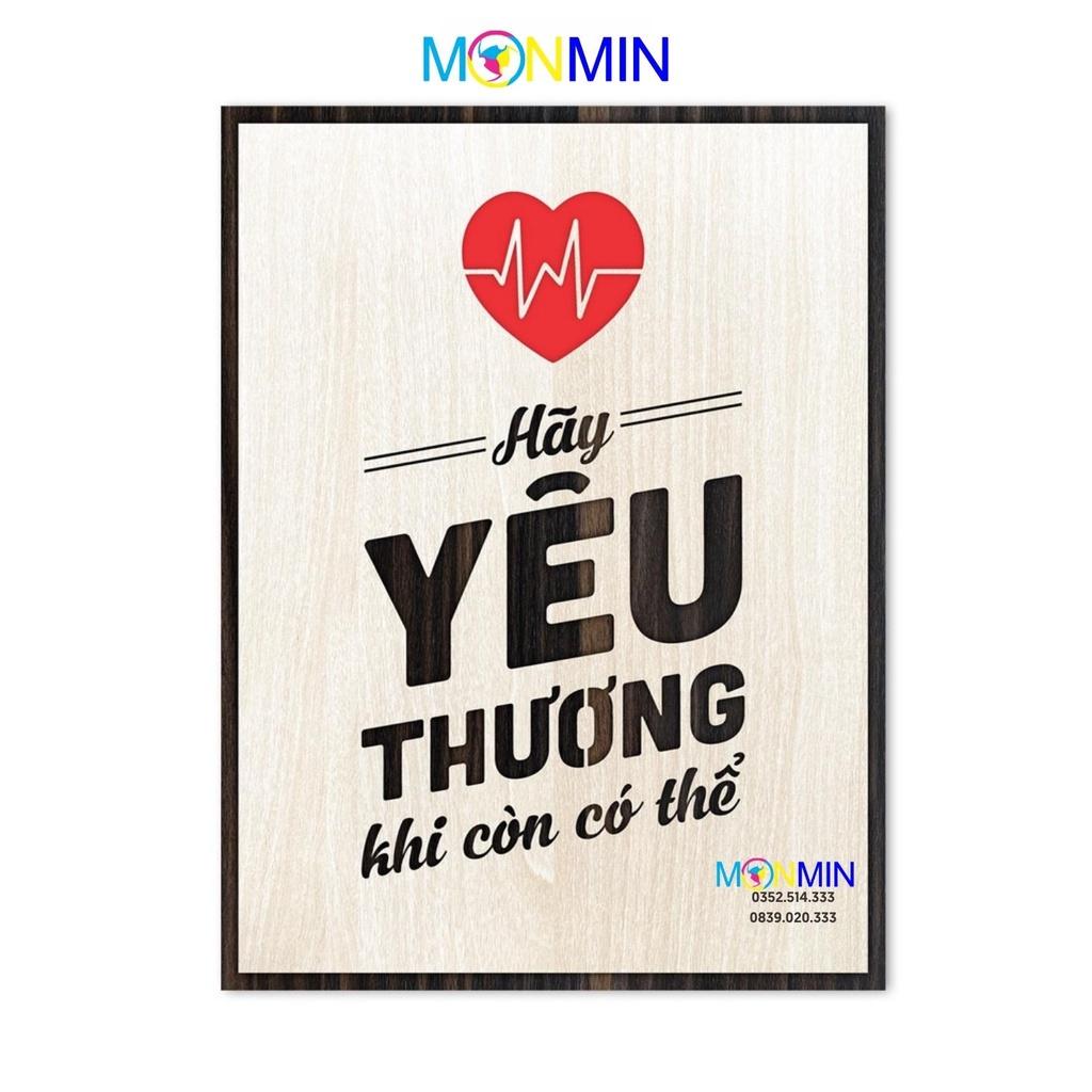 Tranh gỗ slogan tạo động lực Monmin M091 - Hãy yêu thương khi còn có thể