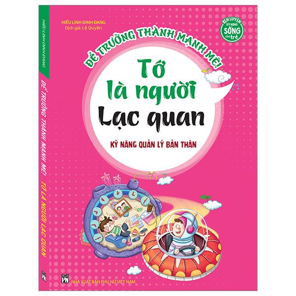 Kỹ Năng Quản Lý Bản Thân - Tớ Là Người Lạc Quan