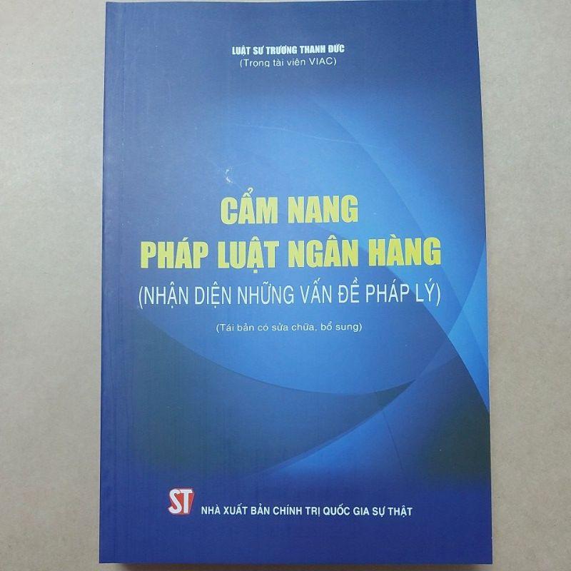 Sách - Cẩm nang pháp luật ngân hàng (nhận diện những vấn đề pháp lý) (Tái bản có sửa chữa, bổ sung)