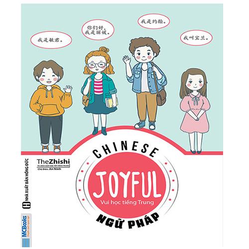 Chinese Joyful - Vui Học Tiếng Trung - Ngữ Pháp (Tái bản năm 2020)