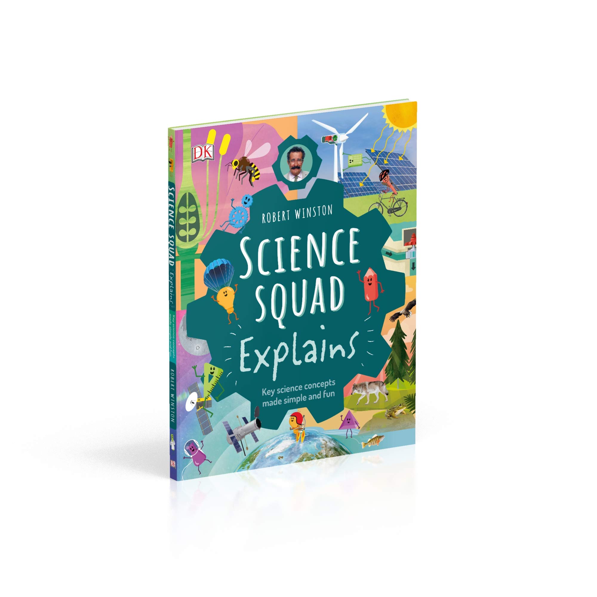 Robert Winston Science Squad Explains: Key Science Concepts Made Simple And Fun (Science Squad/The Steam Team)