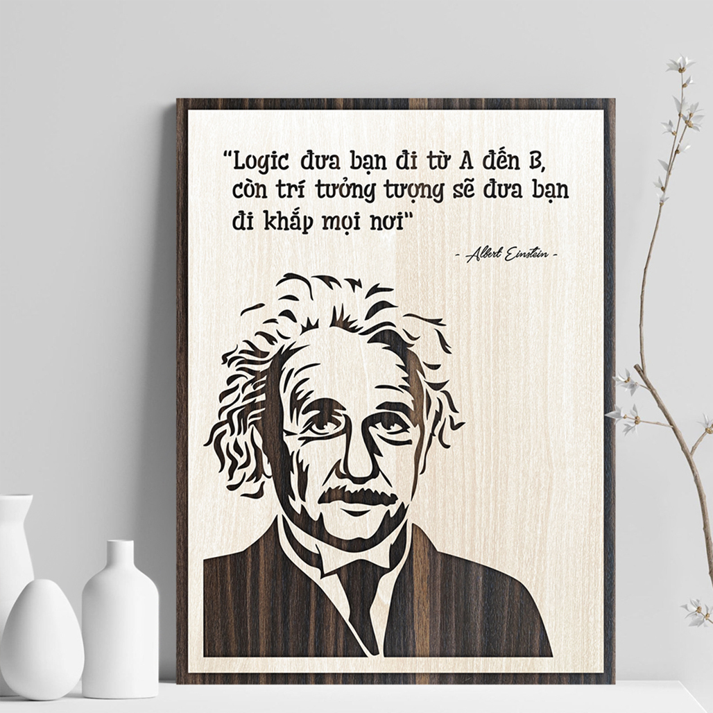 Tranh tạo động lực bằng Gỗ TBIG044 &quot;Albert Einstein: logic đưa bạn đi từ a đến b còn trí tưởng tượng sẽ đưa bạn đi khắp mọi nơi