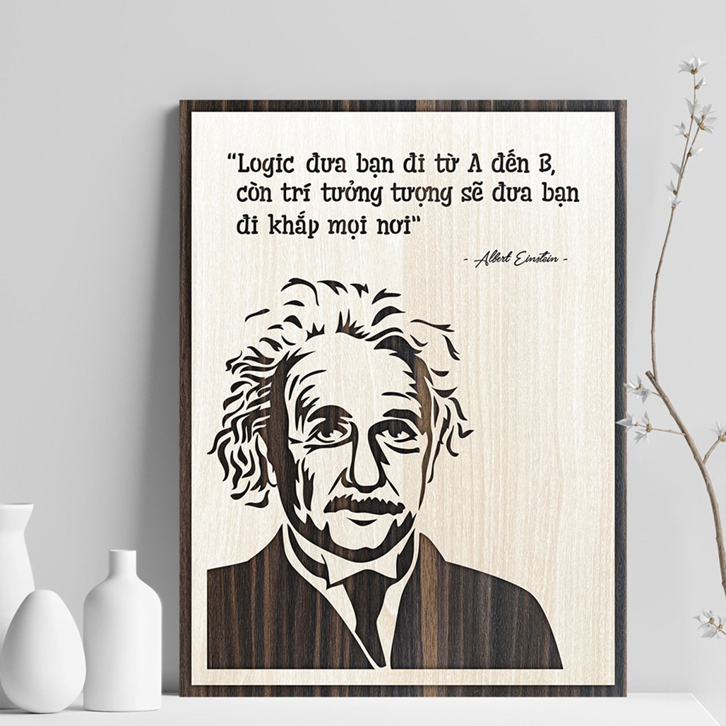 Tranh tạo động lực bằng Gỗ TBIG044 "Albert Einstein: logic đưa bạn đi từ a đến b còn trí tưởng tượng sẽ đưa bạn đi khắp mọi nơi"