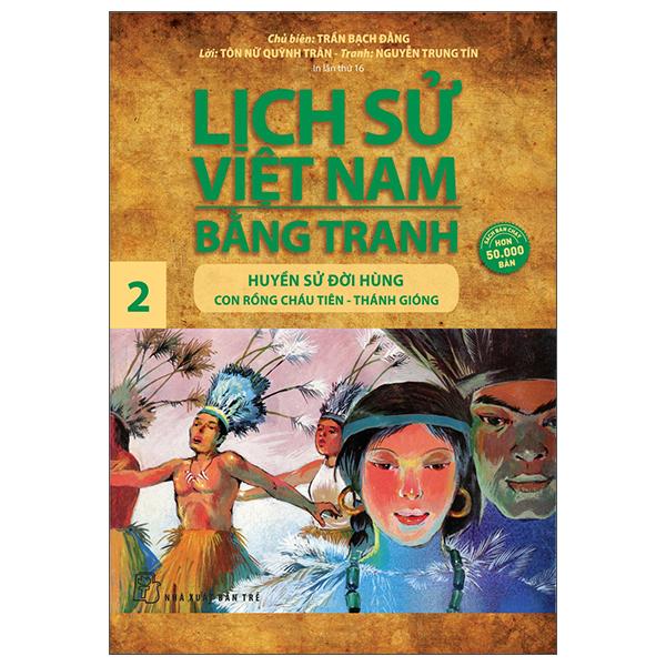 Lịch Sử Việt Nam Bằng Tranh 02: Huyền Sử Đời Hùng: Con Rồng Cháu Tiên - Thánh Gióng (Tái Bản)