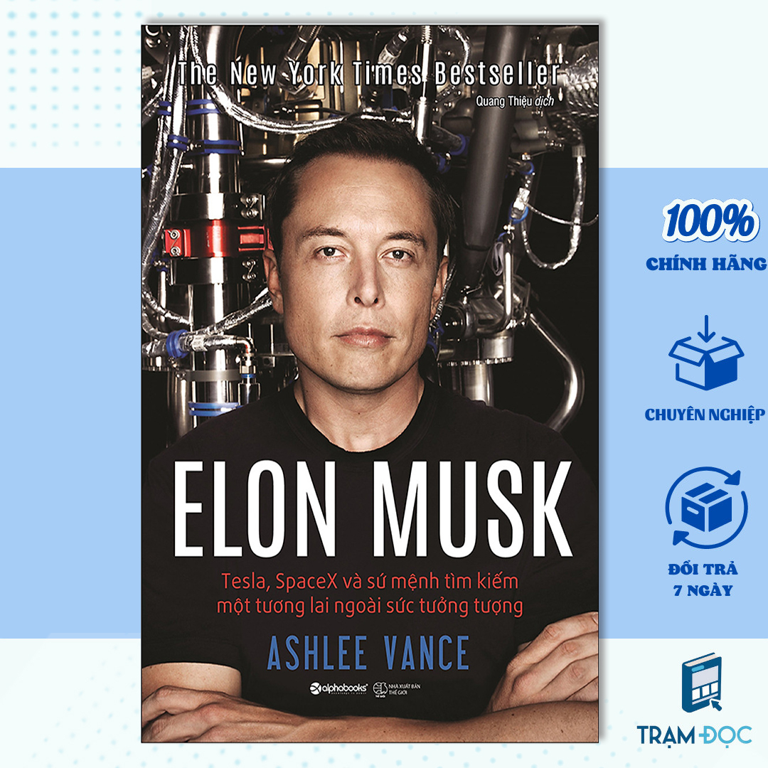 Trạm Đọc | Elon Musk : Tesla, Spacex Và Sứ Mệnh Tìm Kiếm Một Tương Lai Ngoài Sức Tưởng Tượng
