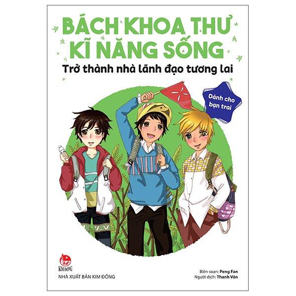 Bách Khoa Thư Kĩ Năng Sống - Dành Cho Bạn Trai - Trở Thành Nhà Lãnh Đạo Tương Lai