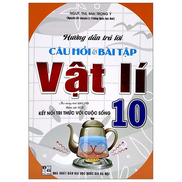 Hướng Dẫn Trả Lời Câu Hỏi Và Bài Tập Vật Lí 10
