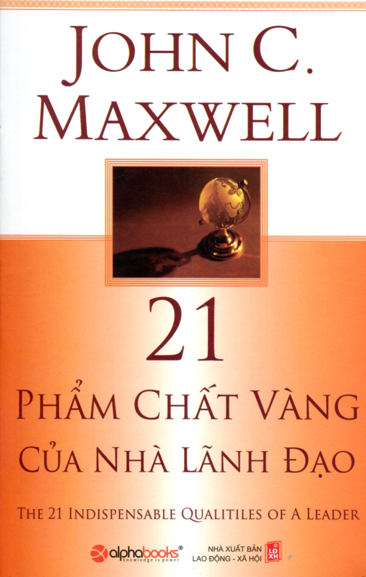 21 Phẩm Chất Vàng Của Nhà Lãnh Đạo (Tái Bản 2018) - Alpha