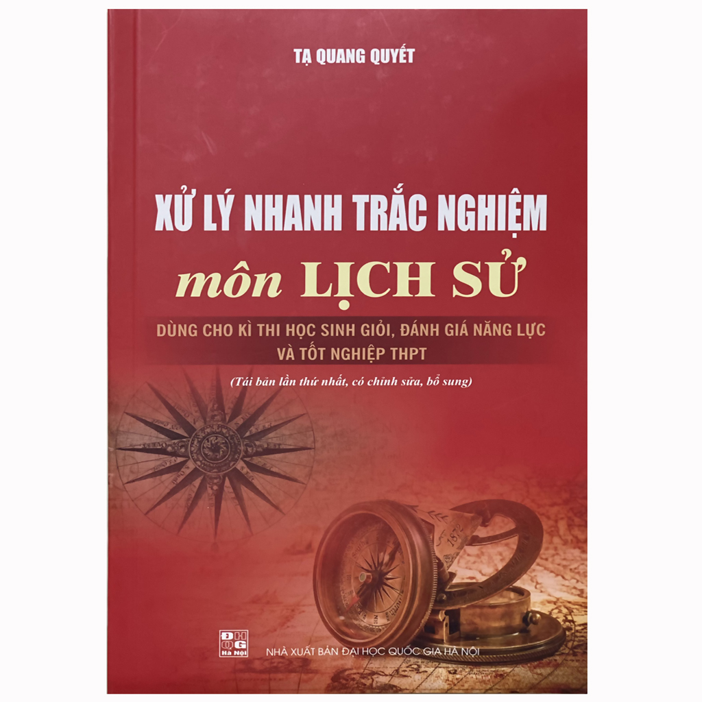 Xử lý nhanh trắc nghiệm môn Lịch sử (Dùng cho kì thi học sinh giỏi, Đánh giá năng lực và Tốt nghiệp THPT)