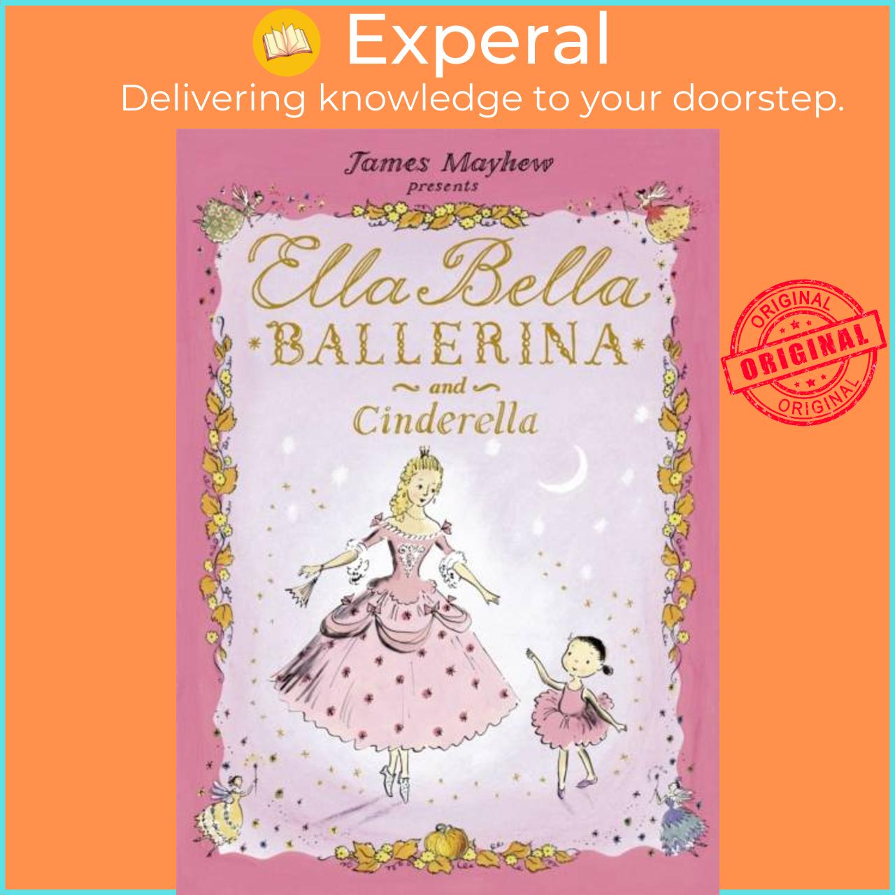 Sách - Ella Bella Ballerina and Cinderella by James Mayhew (UK edition, paperback)