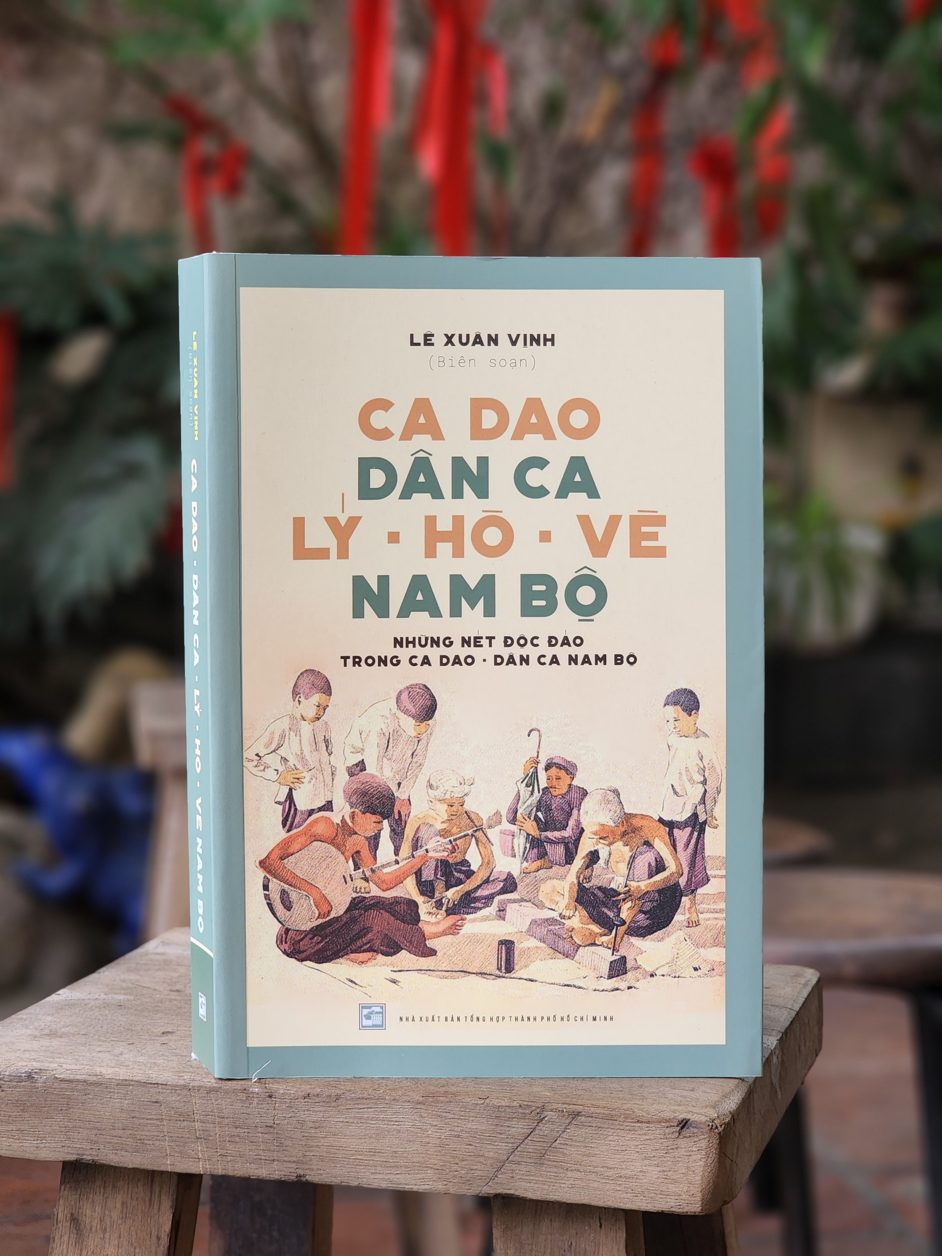 CA DAO DÂN CA LÝ - HÒ - VÈ NAM BỘ: Những nét độc đáo trong ca dao – dân ca Nam Bộ - Lê Xuân Vịnh (Biên soạn) – Nxb Tổng hợp Tp Hồ Chí Minh (bìa mềm)