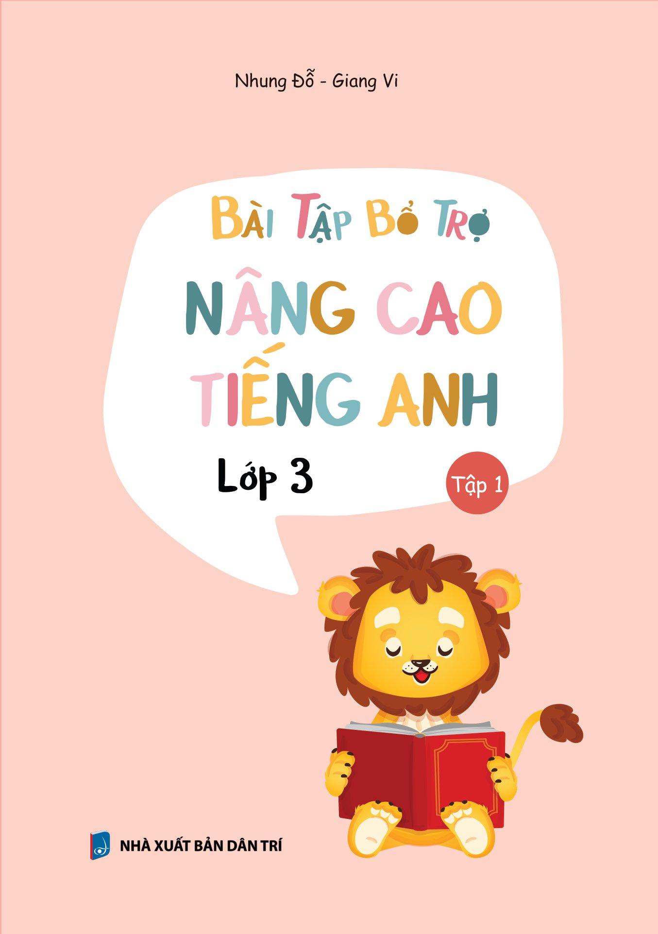Bài Tập Bổ Trợ Nâng Cao Tiếng Anh Lớp 3 - Tập 1