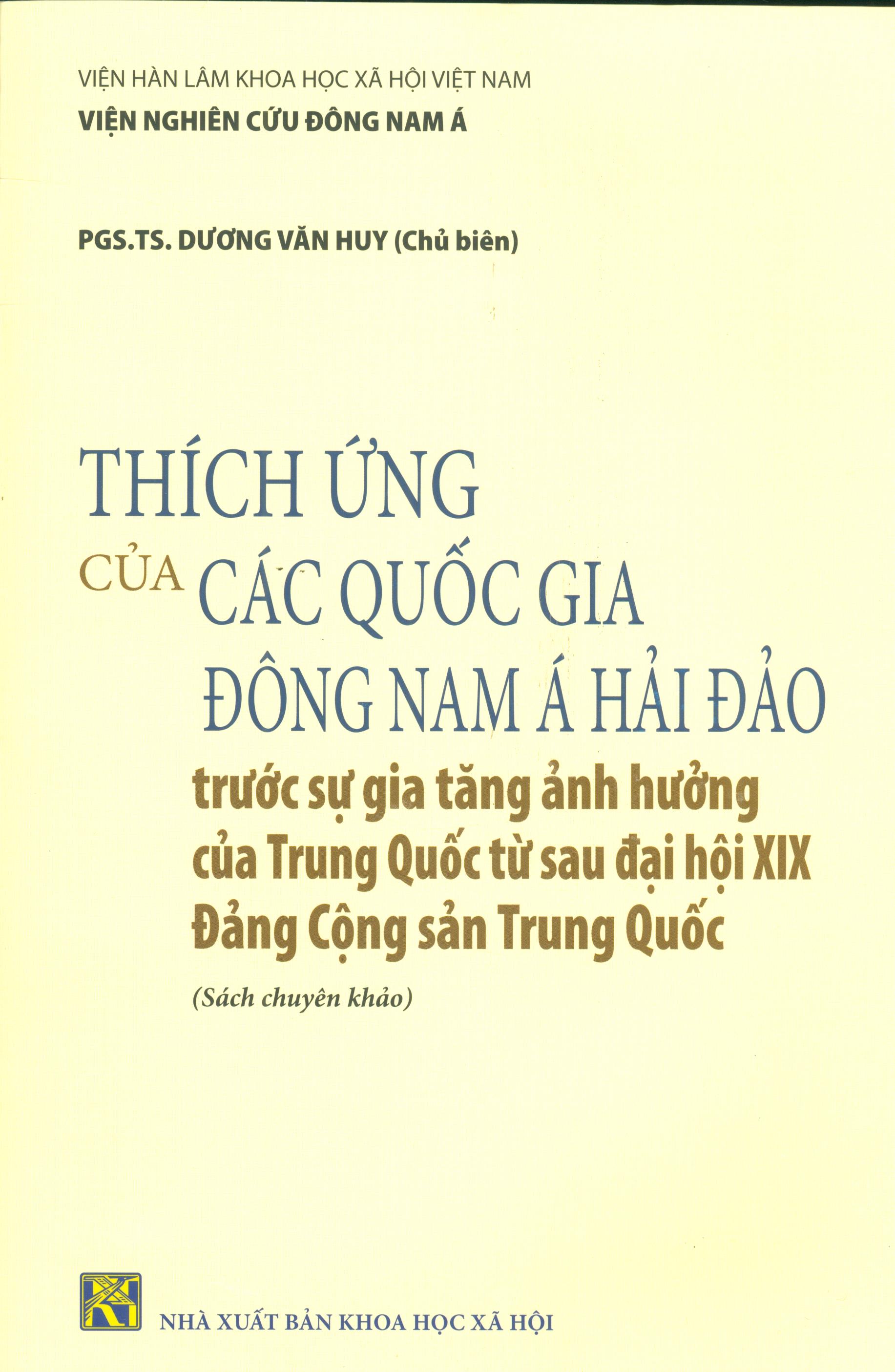 Thích Ứng Của Các Quốc Gia Đông Nam Á Hải Đảo Trước Sự Gia Tăng Ảnh Hưởng Của Trung Quốc Từ Sau Đại Hội XIX Đảng Cộng Sản Trung Quốc (Sách Chuyên Khảo)