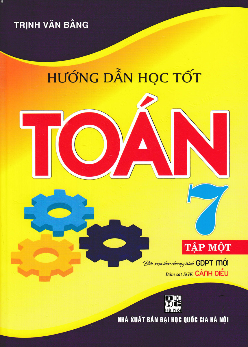 HƯỚNG DẪN HỌC TỐT TOÁN LỚP 7 - TẬP 1 (BÁM SÁT SGK CÁNH DIỀU)