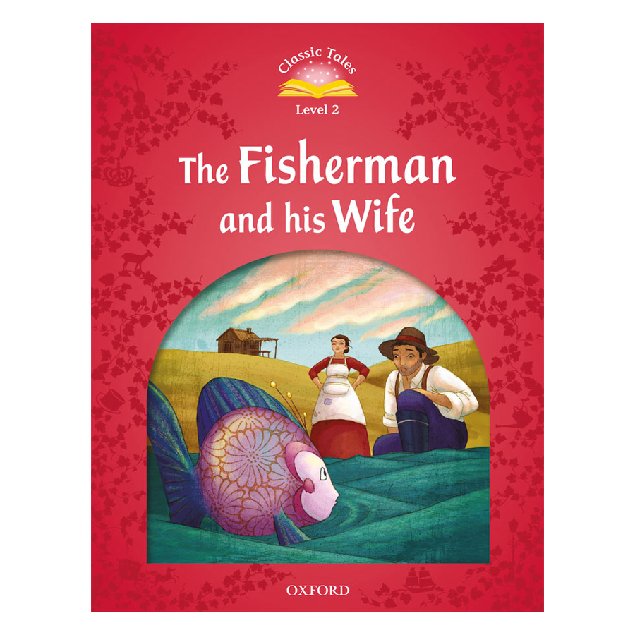 Classic Tales (2 Ed.) 2: The Fishermen and his Wife