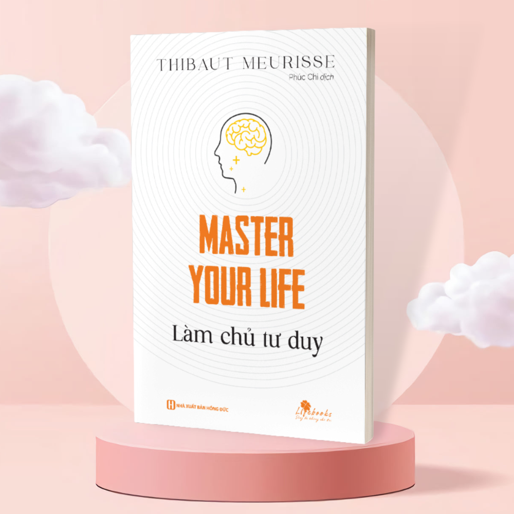Master your life - Làm chủ tư duy