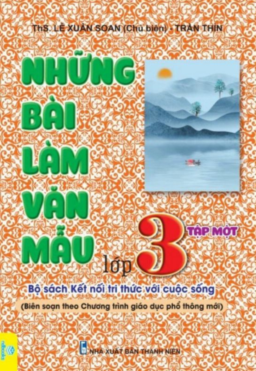 Những Bài Làm Văn Mẫu Lớp 3 - Tập 1 Kết Nối (Biên Soạn Theo Chương Trình GDPT Mới - ND)