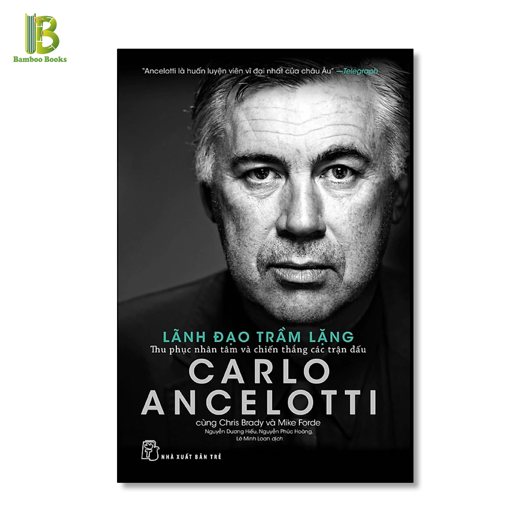 Sách - Carlo Ancelotti - Lãnh Đạo Trầm Lặng - Thu Phục Nhân Tâm Và Chiến Thắng Các Trận Đấu - NXB Trẻ - Bìa Mềm (Tặng Kèm Bookmark Bamboo Books)