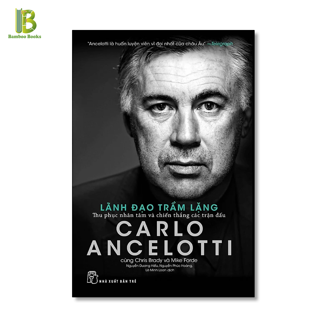 Sách - Carlo Ancelotti - Lãnh Đạo Trầm Lặng - Thu Phục Nhân Tâm Và Chiến Thắng Các Trận Đấu - NXB Trẻ - Bìa Mềm