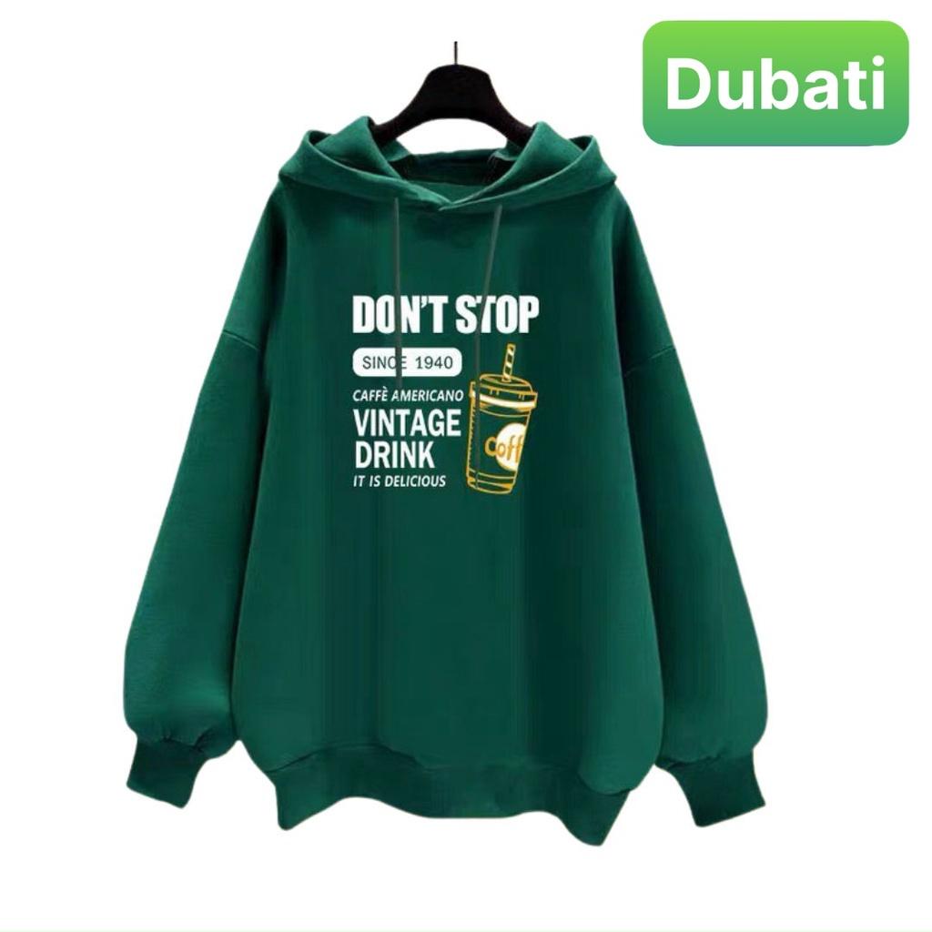 ÁO NỈ, ÁO KHOÁC HOODIE DONT STOP SIÊU NGẦU NAM NỮ PHONG CÁCH CAO CẤP MỚI - DUBATI FASHION