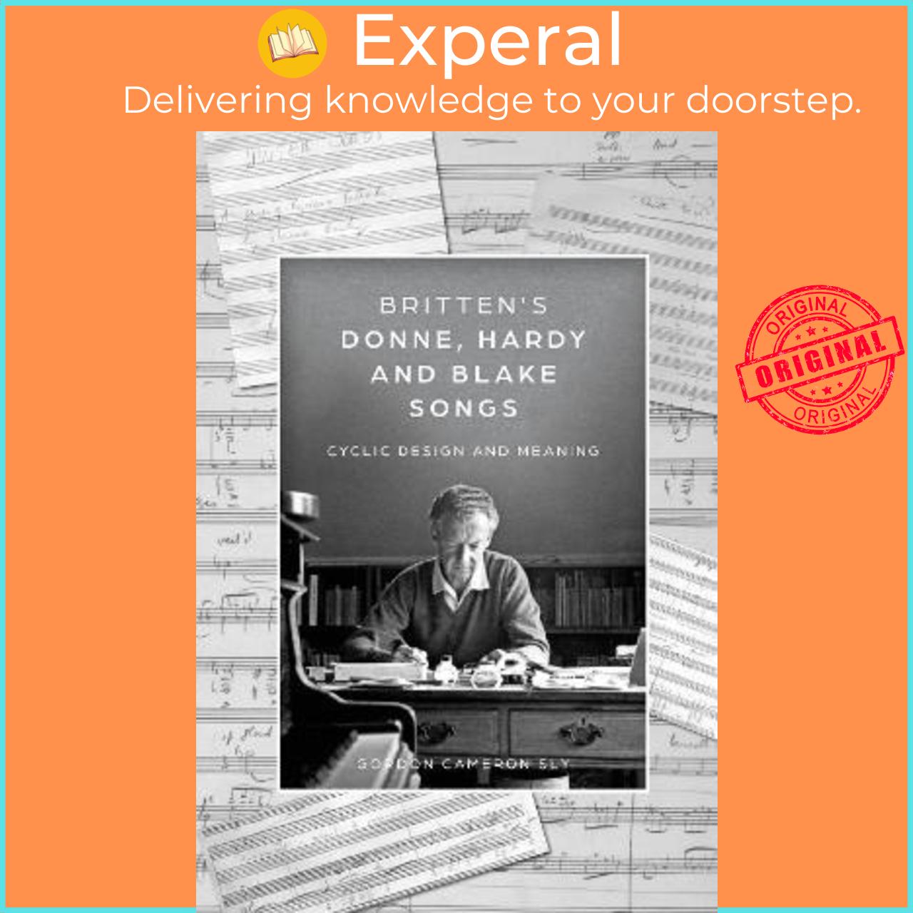 Sách - Britten's Donne, Hardy and Blake Songs : Cyclic Design and Meaning by Gordon Cameron Sly