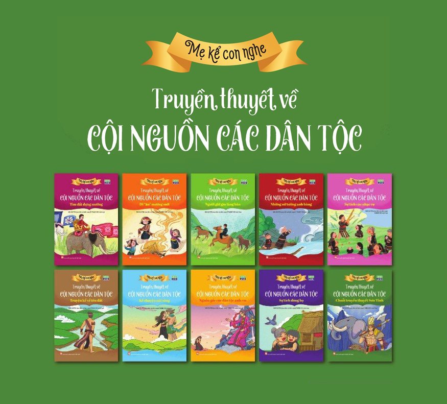 Mẹ kể con nghe: TRUYỀN THUYẾT VỀ CỘI NGUỒN CÁC DÂN TỘC