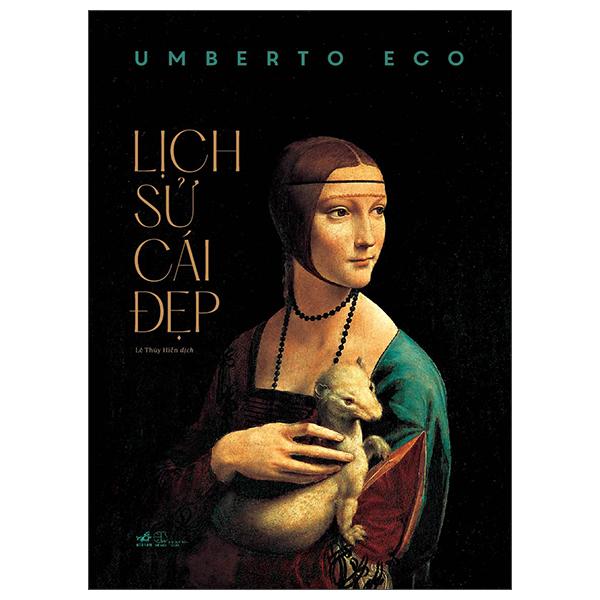 Bìa Cứng In Màu Toàn Bộ Lịch Sử Cái Đẹp Umberto Eco Lê Thúy Hiền Dịch Nhã Nam Nxb Thế Giới