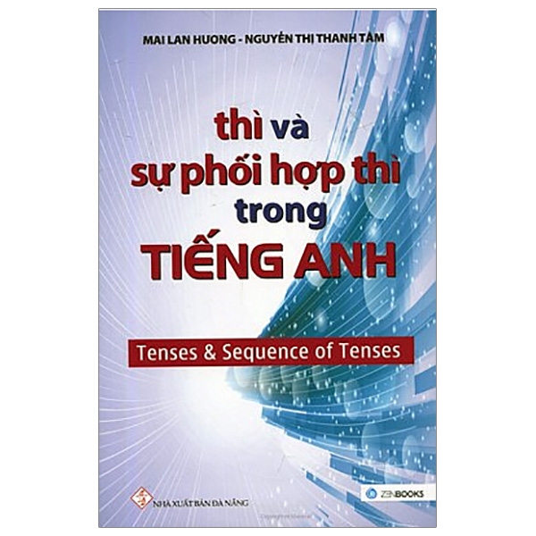 Thì Và Sự Phối Hợp Thì Trong Tiếng Anh (Tái Bản 2019)