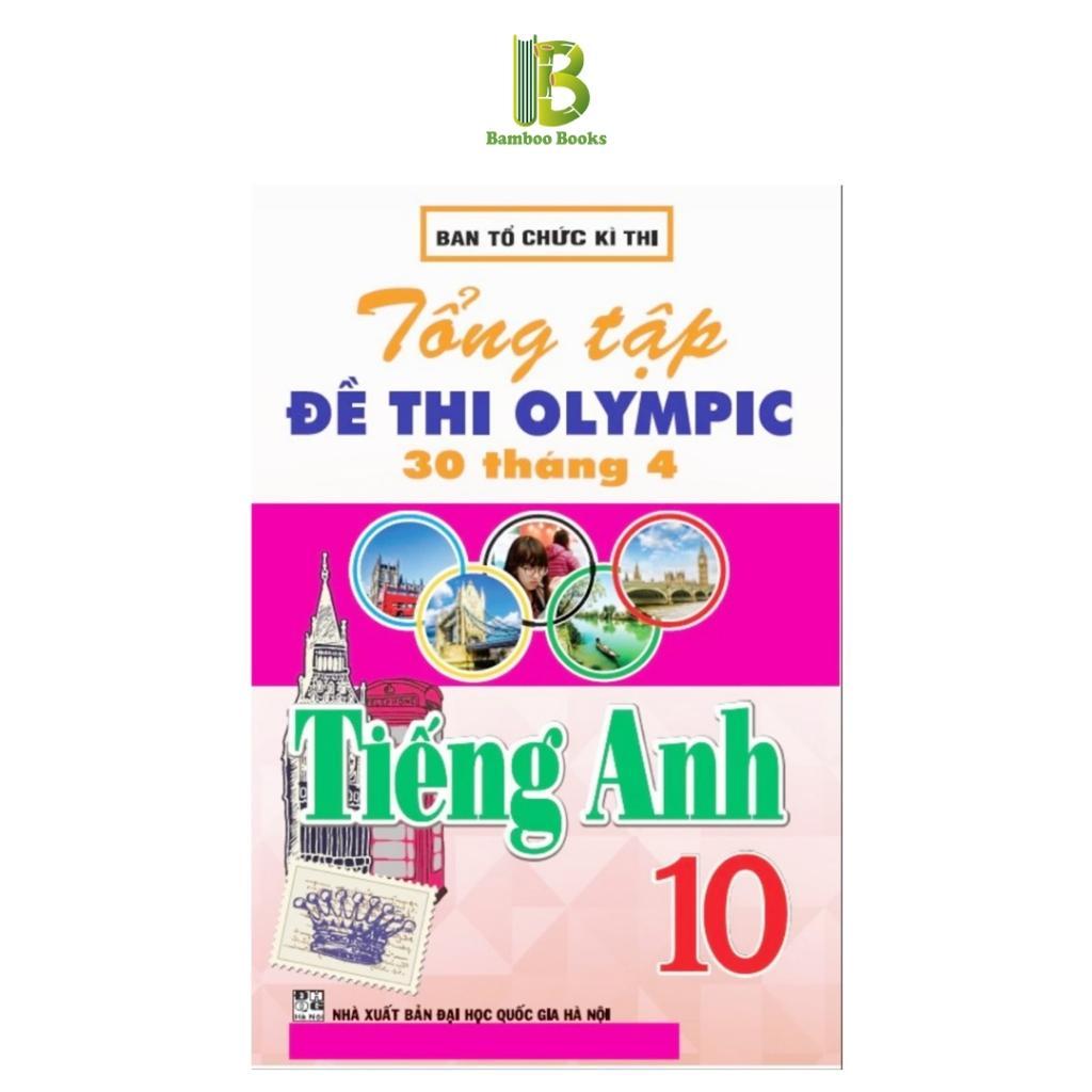 Sách - Tổng Tập Đề Thi Olympic 30 Tháng 4 Môn Tiếng Anh Lớp 10 - Ban Tổ Chức Kỳ Thi - Hồng Ân