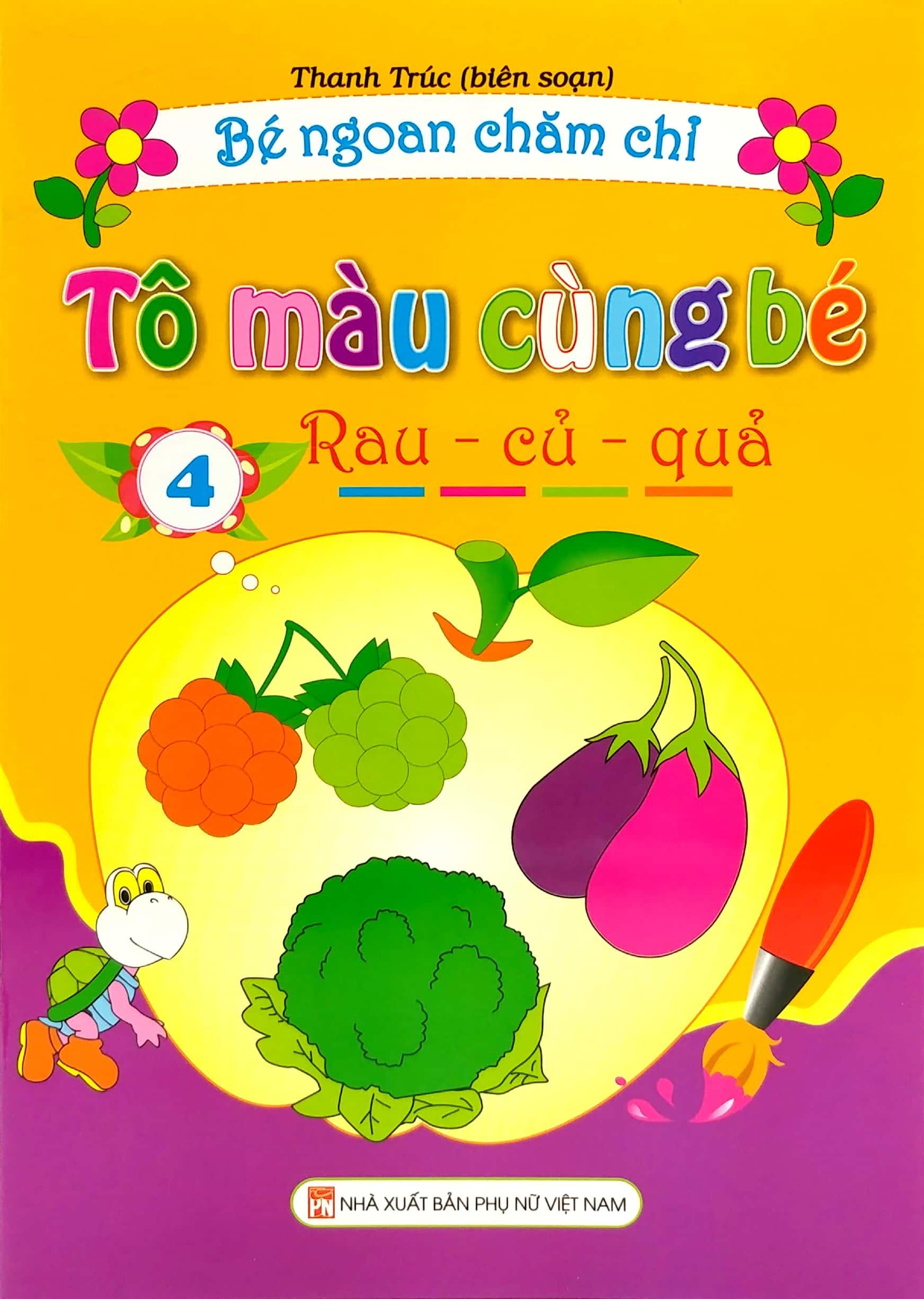 Bé Ngoan Chăm Chỉ - Tô Màu Cùng Bé - Rau - Củ - Quả - Tập 4