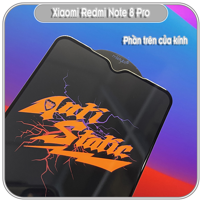 Kính cường lực Xiaomi Redmi Note 8 Pro Antistatic Dustproof - Không tĩnh điện chống bụi