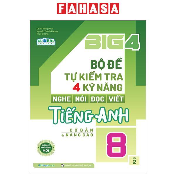Global Success - Big 4 - Bộ Đề Tự Kiểm Tra 4 Kỹ Năng Nghe-Nói-Đọc-Viết Tiếng Anh Cơ Bản Và Nâng Cao 8 - Tập 2