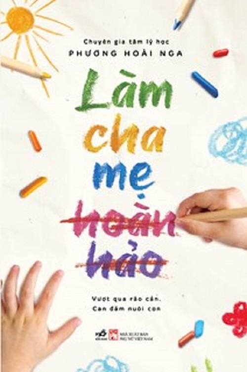 LÀM CHA MẸ HOÀN HẢO - Phương Hoài Nga – Nhã Nam