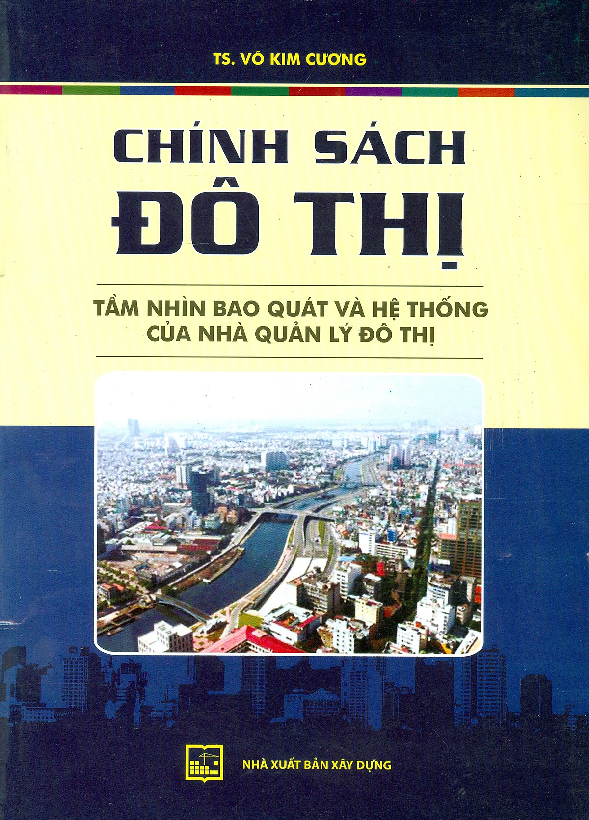 Chính Sách Đô Thị - Tầm Nhìn Bao Quát Và Hệ Thống Của Nhà Quản Lý Đô Thị