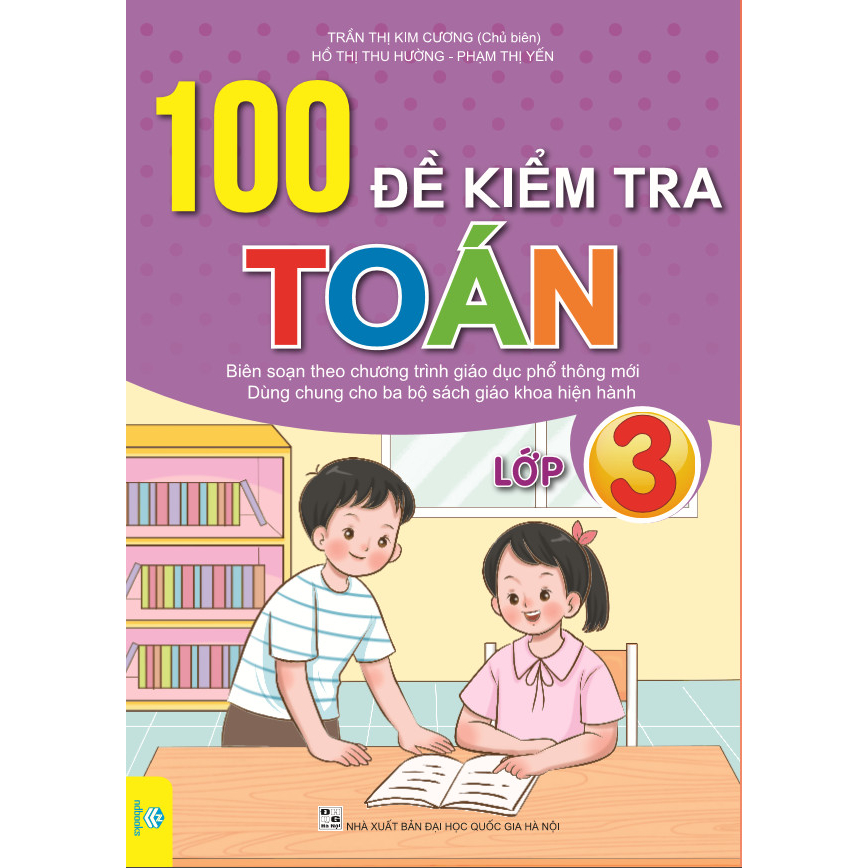 Sách - 100 Đề Kiểm Tra Toán Lớp 3 - Biên soạn theo chương trình GDPT mới - ndbooks