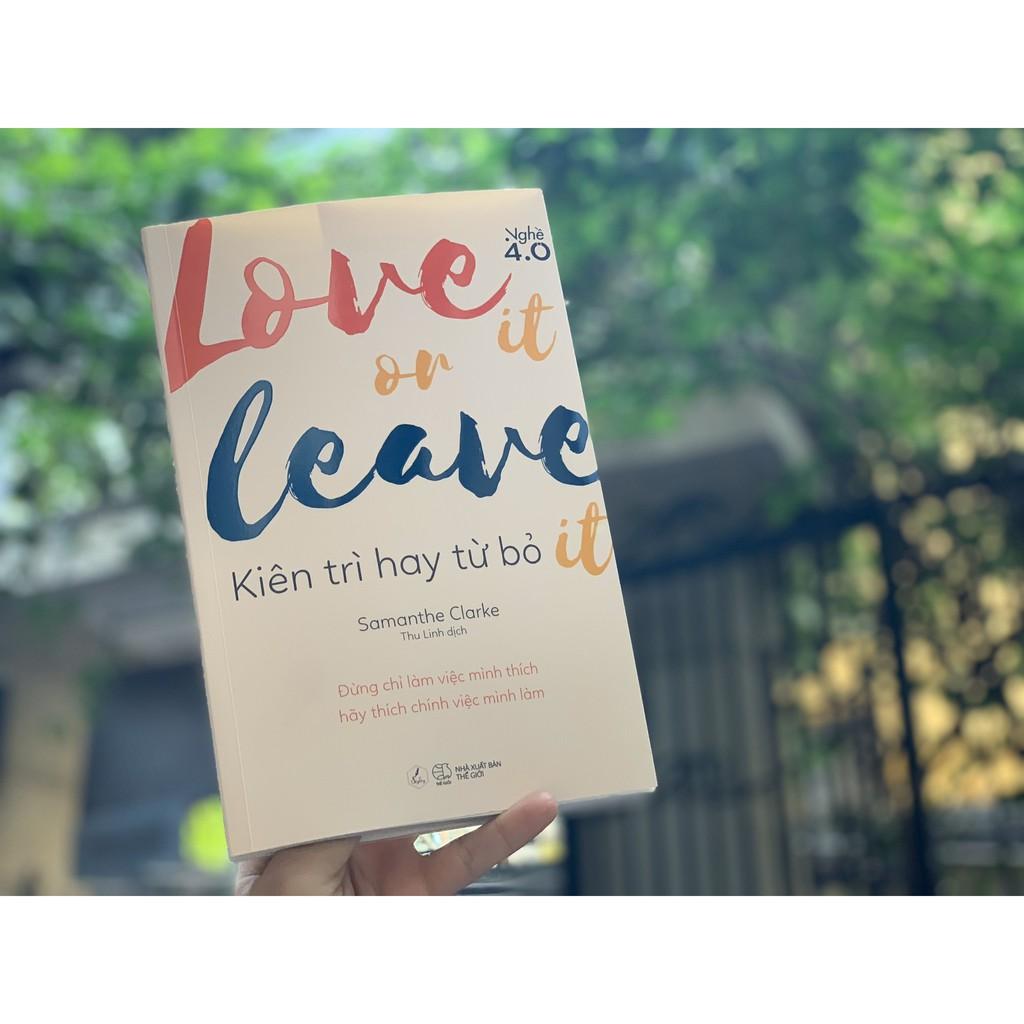 Sách - LOVE IT OR LEAVE IT – Kiên trì hay từ bỏ (tặng kèm bookmark)