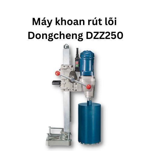 Máy khoan rút lõi Dongcheng DZZ250