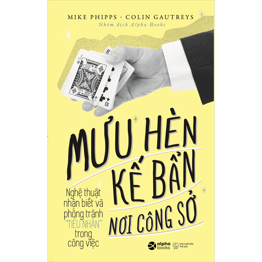 Mưu Hèn Kế Bẩn Nơi Công Sở Nghệ Thuật Nhận Biết Và Phòng Tránh Tiểu Nhân Trong Công Việc (Tái bản)