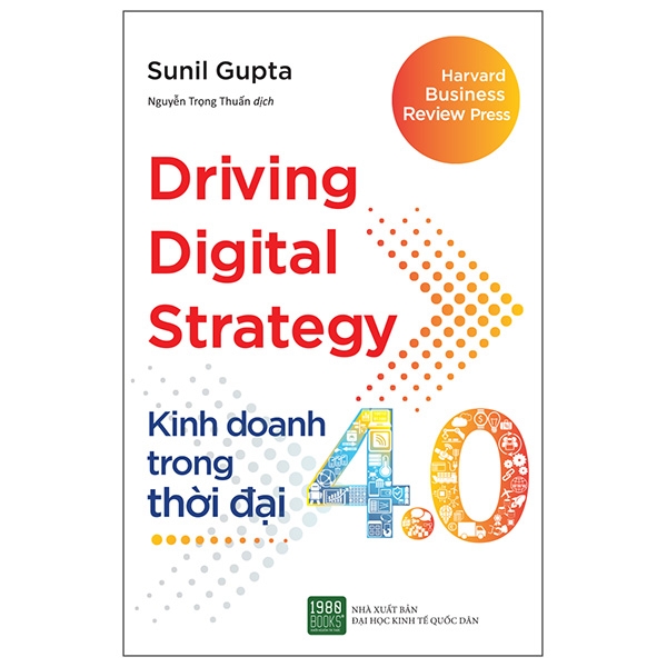 Driving Digital Strategy - Kinh doanh trong thời đại 4.0 (tái bản 2022) - Sunil Gupta