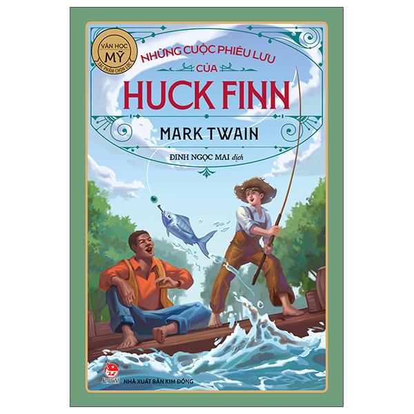 Sách - Tác Phẩm Chọn Lọc - Văn Học Mỹ - Những Cuộc Phiêu Lưu Của Huck Finn