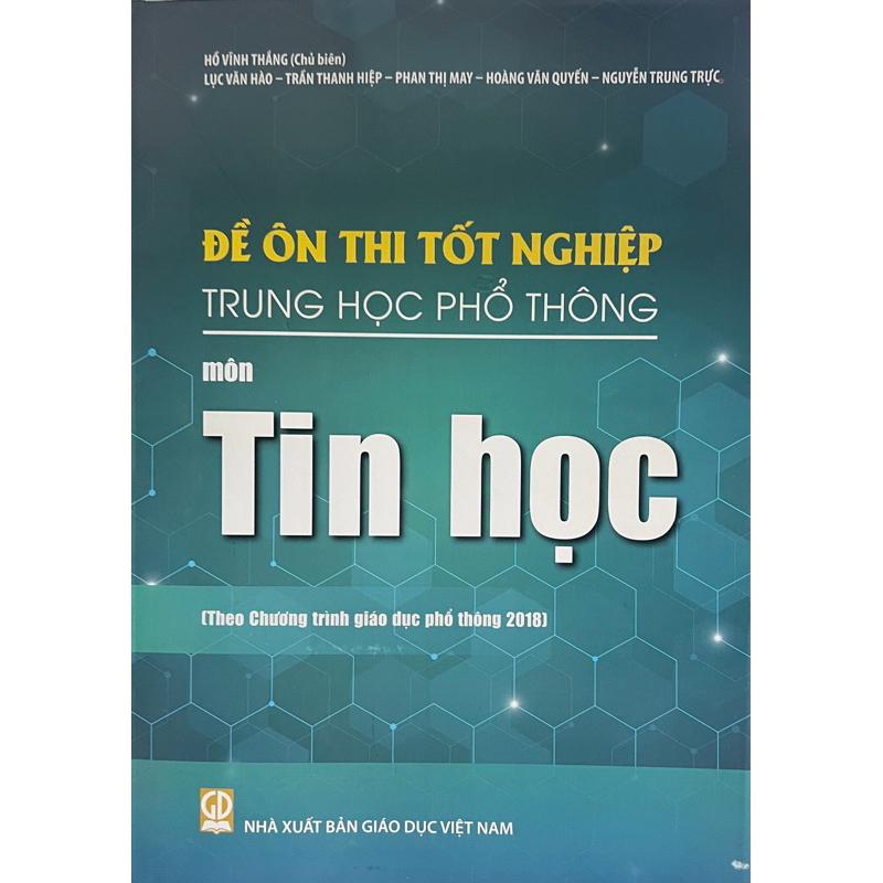 Sách - Đề ôn thi tốt nghiệp THPT môn Tin Học ( Theo Chương Trình Giáo dục phổ thông 2018 )