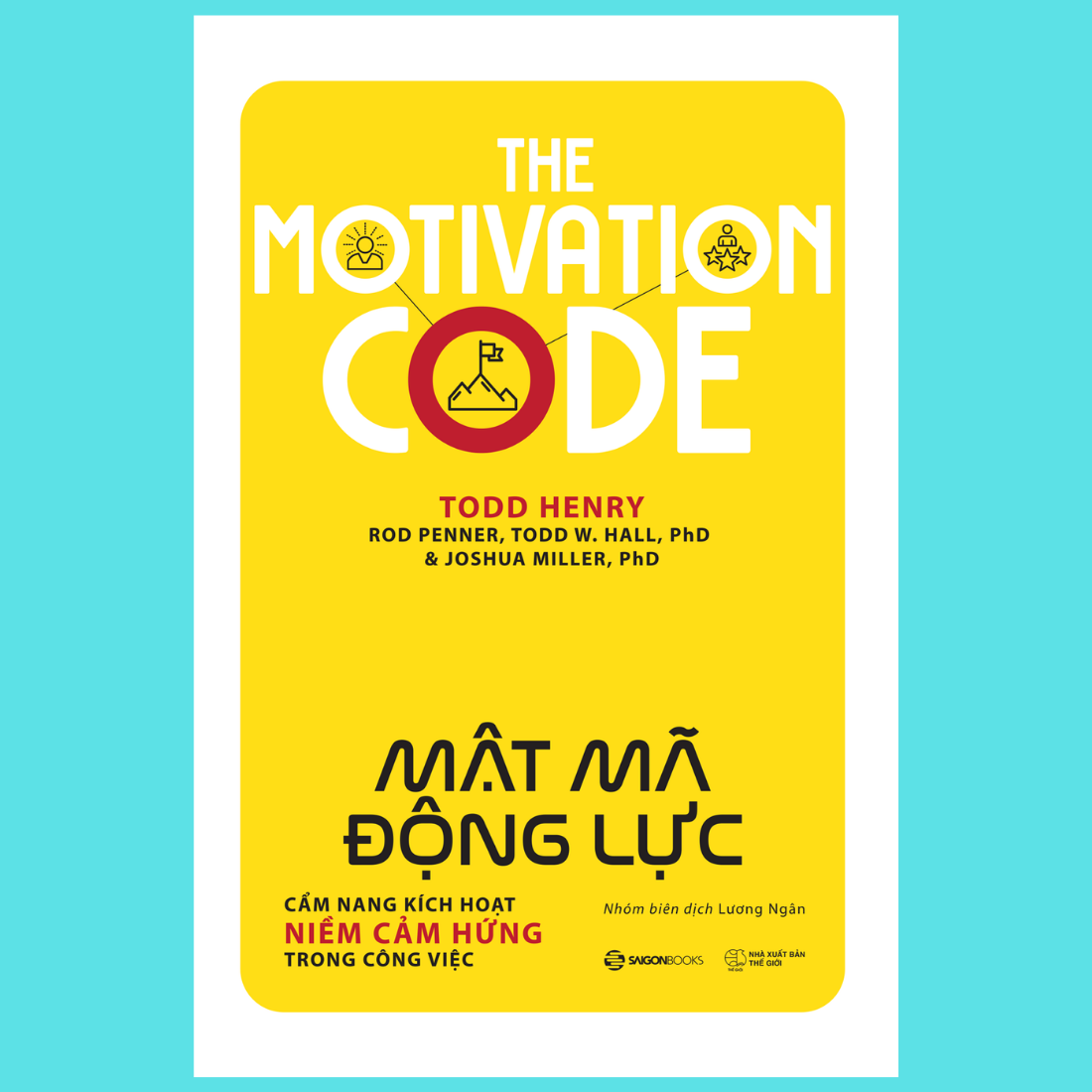 Mật mã động lực (The Motivation Code) - Tác giảJoshua Miller, PhD , Rod Penner , Todd Henry , Todd W. Hall, PhD