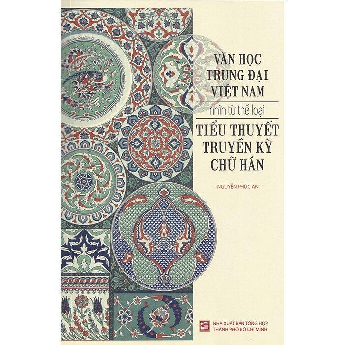 Sách Văn Học Trung Đại Việt Nam Nhìn Từ Thể Loại Tiểu Thuyết Truyền Kỳ Chữ Hán